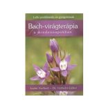 Szabó Norbert - Dr. Várhelyi Gábor: Bach-virágterápia a mindennapokban