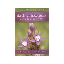   Szabó Norbert - Dr. Várhelyi Gábor: Bach-virágterápia a mindennapokban