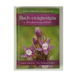 Szabó Norbert - Dr. Várhelyi Gábor: Bach-virágterápia a mindennapokban