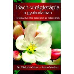   Bach-virágterápia a gyakorlatban Terápiás tünettár kezdőknek és haladóknak